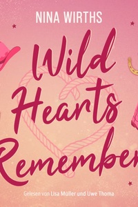 Wild Hearts Remember | Ein Second Chances Cowboy Romance Hörbuch (Ungekürzt)