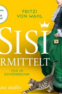 Sisi ermittelt - Tod in Schönbrunn - Sisi-Krimi, Band 2 (Ungekürzt)