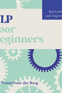 NLP voor beginners: Praktische gids voor een sterke mindset, meer zelfvertrouwen en betere communicatie