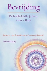 Bevrijding: De heelheid die je bent eren - Raja