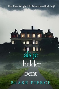 Als je helder bent (Een Finn Wright FBI Mysterie—Boek Vijf)