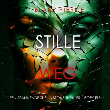 Stille Weg (Een Spannende Sheila Stone Thriller—Boek Elf)