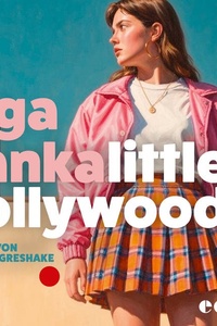 Little Hollywood: Ein Sommer voller Freiheit zwischen Angst, Mut und Neubeginn | Über die ungewisse Zeit vor dem Erwachsenwerden | Für Fans von Caroline Wahl und Benedict Wells