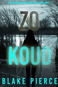 Zo Koud (Een Faith Bold FBI Thriller—Boek Twee)