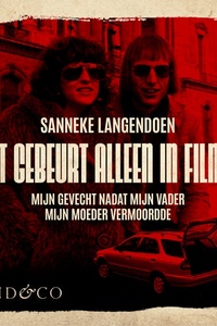 Dit gebeurt alleen in films - Mijn gevecht nadat mijn vader mijn moeder vermoordde