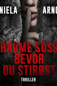 Träume süß, bevor du stirbst - 2 spannende Thriller in einem Hörbuch (ungekürzt)