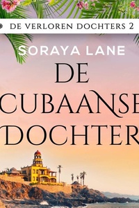 De Cubaanse dochter: Zeven dochters. Zeven geheimen. Zeven liefdes.