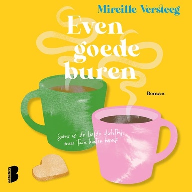 Even goede buren: Soms is de liefde dichtbij maar toch buiten bereik