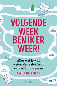 Volgende week ben ik er weer: Alles wat je wilt weten als je ziek bent en niet kunt werken