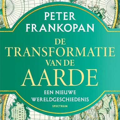 De transformatie van de aarde: Een nieuwe wereldgeschiedenis