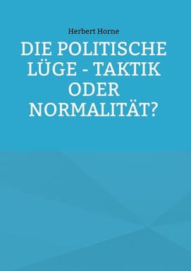 Die politische Lüge - Taktik oder Normalität?
