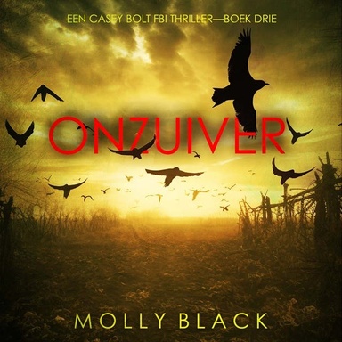 Onzuiver (Een Casey Bolt FBI Thriller—Boek Drie)