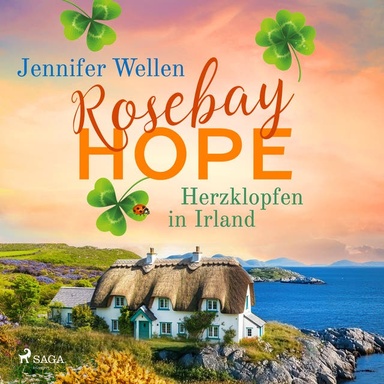 Rosebay Hope - Herzklopfen in Irland: Eine irische Kleinstadt mit Herz und ein Neuanfang mit Hindernissen