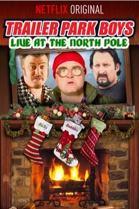Trailer Park Boys: Live at the North Pole