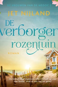 De verborgen rozentuin: De Médoc, 1862. Madeleine offert zichzelf op voor haar familie. Vindt ze ooit nog het geluk?