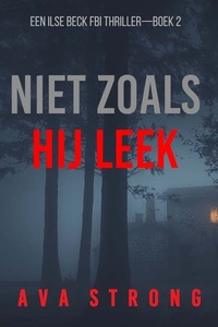 Niet Zoals Hij Leek (Een Ilse Beck FBI Thriller—Boek 2)