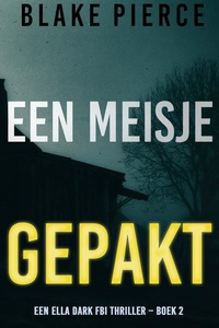 Een Meisje Gepakt (Een Ella Dark FBI Thriller – Boek 2)