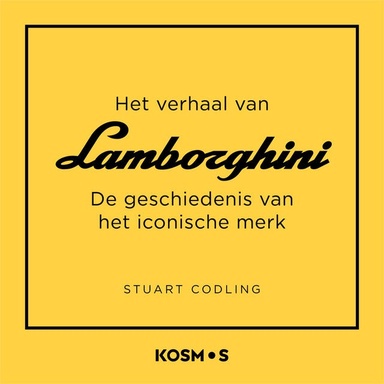 Het verhaal van Lamborghini: De geschiedenis van het iconische merk