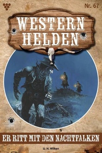 Er ritt mit den Nachfalken: Western Helden 67 – Western