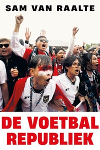 De voetbalrepubliek: Op reis door het grootste voetballand ter wereld: Indonesië