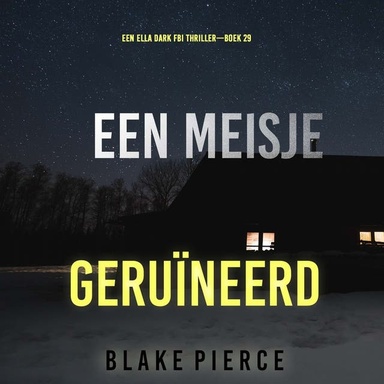 Een Meisje Geruïneerd (Een Ella Dark FBI Thriller—Boek 29)