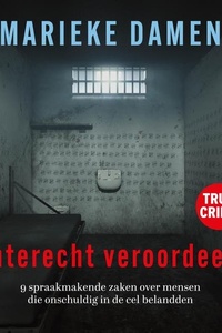 Onterecht veroordeeld: 9 spraakmakende zaken over mensen die onschuldig in de cel belandden