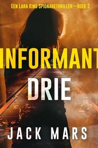 Informant Drie (Een Lara King Spionagethriller—Boek 3)
