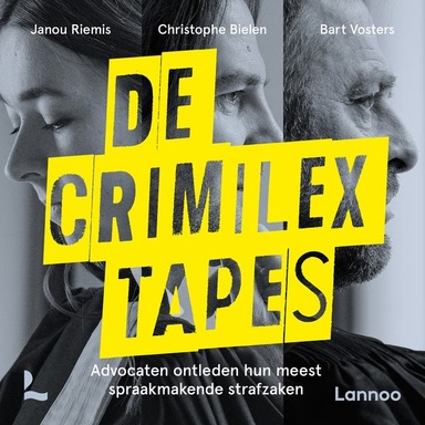 De Crimilex tapes: Advocaten ontleden hun meest spraakmakende strafzaken