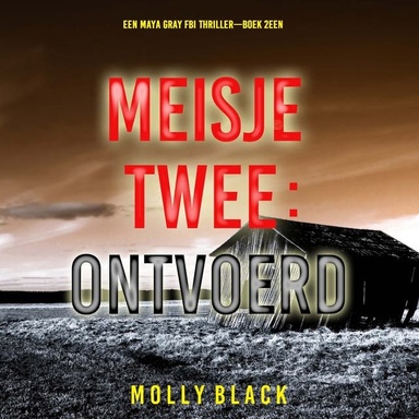 Meisje Twee: Ontvoerd (Een Maya Gray FBI Thriller—Boek 2)