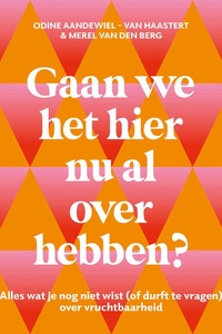 Gaan we het hier nu al over hebben?: Alles wat je nog niet wist (of durft te vragen) over vruchtbaarheid