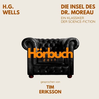 Die Insel des Dr. Moreau. Ein Klassiker der Science-Fiction.: Hörbuchzeit: Klassiker der Weltliteratur