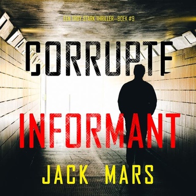Corrupte Informant (Een Troy Stark Thriller—Boek #9)