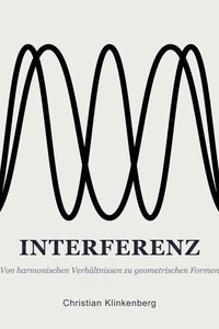 Interferenz: Von harmonischen Verhältnissen zu geometrischen Formen