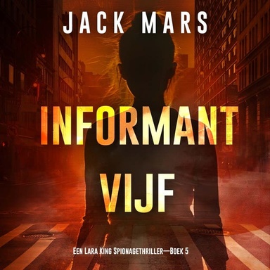 Informant Vijf (Een Lara King Spionagethriller—Boek 5)