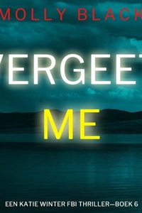 Vergeet Me (Een Katie Winter FBI Thriller—Boek 6)
