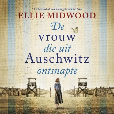 De vrouw die uit Auschwitz ontsnapte