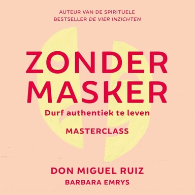 Zonder masker: Durf authentiek te leven