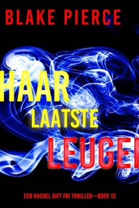 Haar Laatste Leugen (Een Rachel Gift FBI Thriller—Boek 13)