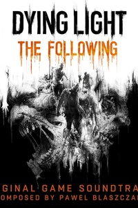 Dying Light the Following (Original Game Soundtrack)
