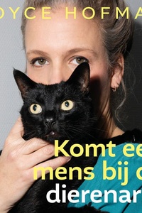 Komt een mens bij de dierenarts: Bijzondere verhalen uit de dierenartspraktijk