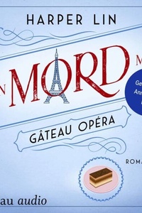 Ein Mord mit Gâteau Opéra - Ein Patisserie Krimi, Band 8 (Ungekürzt)