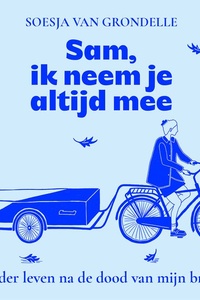 Sam, ik neem je altijd mee: Verder leven na de dood van mijn broer