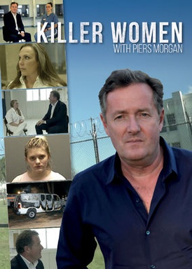 Killer Women with Piers Morgan (S01-S02)