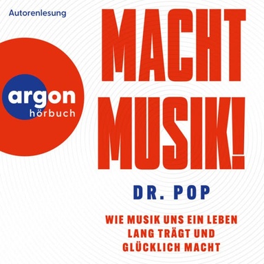 Macht Musik! - Wie Musik uns ein Leben lang trägt und glücklich macht (Ungekürzte Lesung)