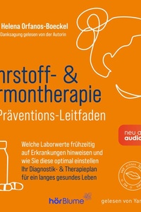 Nährstoff- & Hormontherapie - Der Präventions-Leitfaden: Welche Laborwerte frühzeitig auf Erkrankungen hinweisen und wie Sie diese optimal einstellen. Ihr Diagnostik- & Therapieplan für ein langes gesundes Leben