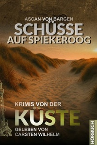 Schüsse auf Spiekeroog - Krimis von der Küste, Folge 14 (Ungekürzt)