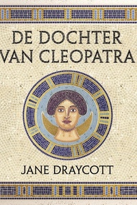 De dochter van Cleopatra: Egyptische prinses, Romeins gevangene, Afrikaanse koningin