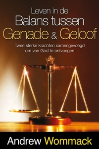 Leven in de balans tussen Genade & Geloof
