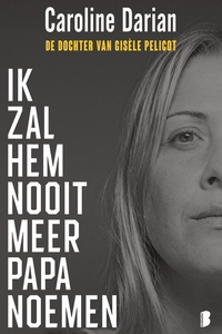 Ik zal hem nooit meer papa noemen
