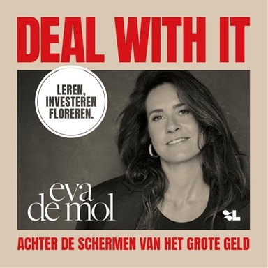 Deal with it: Achter de schermen van het grote geld: Leren, investeren, floreren